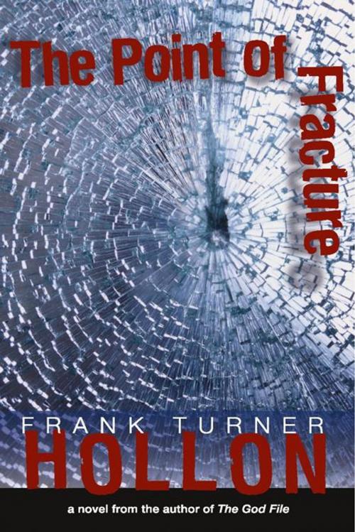 Cover of the book The Point of Fracture by Frank Turner Hollon, MacAdam/Cage Publishing