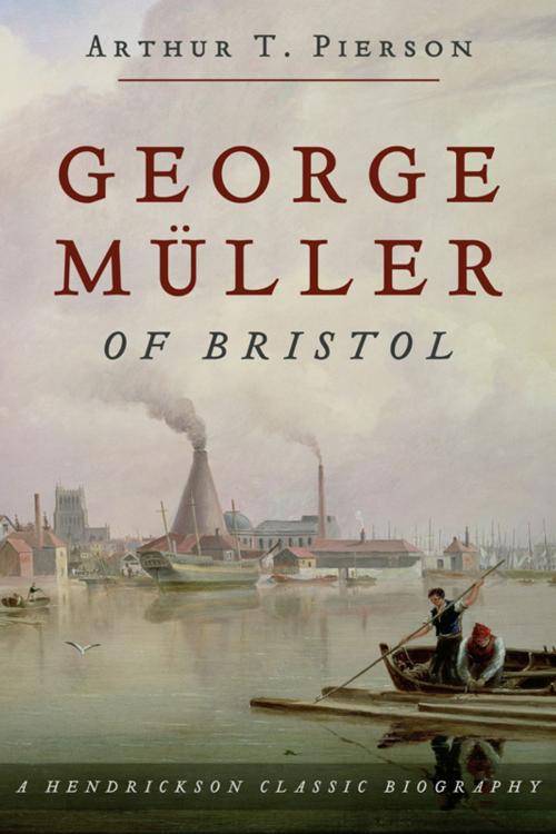 Cover of the book George Muller Of Bristol by Arthur Pierson, Hendrickson Publishers