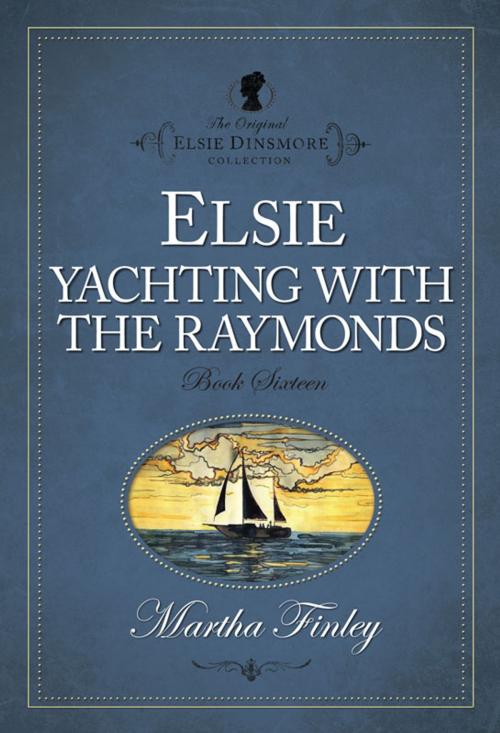 Cover of the book Elsie Yachting with the Raymonds by Martha Finley, Hendrickson Publishers