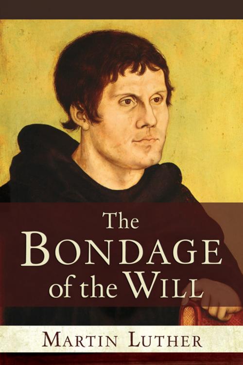 Cover of the book The Bondage of the Will by Martin Luther, Hendrickson Publishers