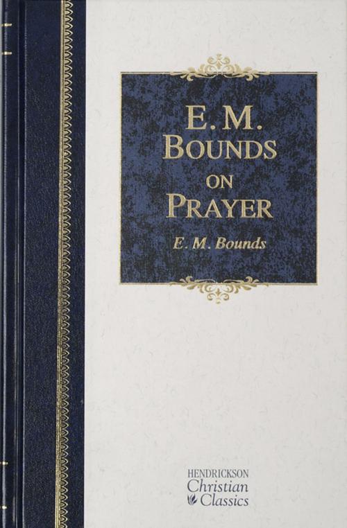 Cover of the book E.M. Bounds on Prayer by E.M. Bounds, Hendrickson Publishers