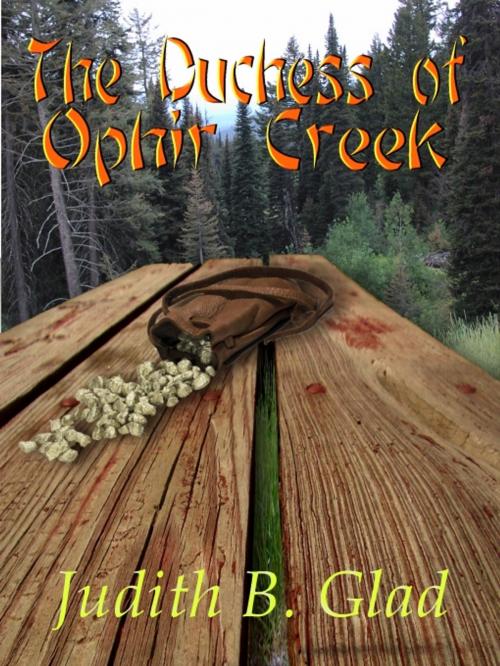 Cover of the book The Duchess of Ophir Creek by Judith B. Glad, Uncial Press