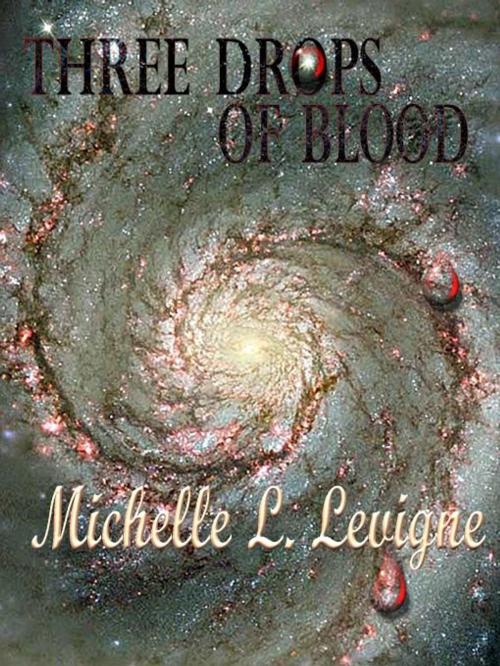 Cover of the book Three Drops of Blood by Michelle L. Levigne, Uncial Press
