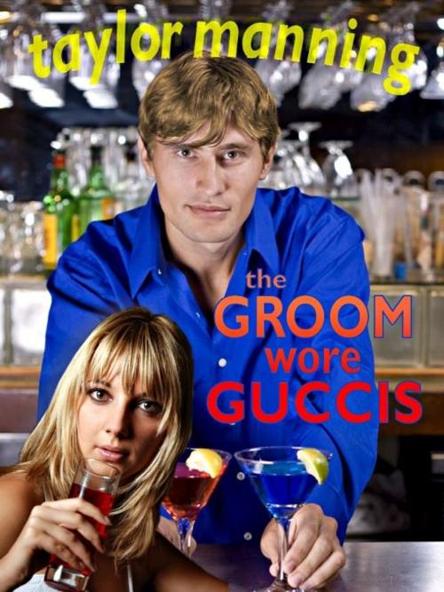 Cover of the book The Groom Wore Guccis by Taylor Manning, Uncial Press