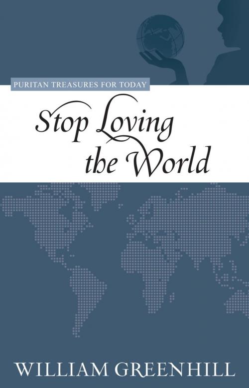 Cover of the book Stop Loving the World by William Greenhill, Reformation Heritage Books