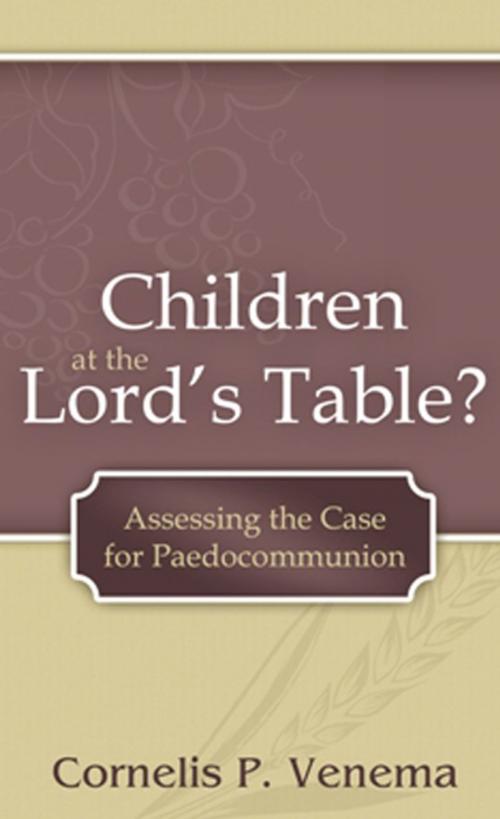 Cover of the book Children at the Lord's Table by Cornelis P. Venema, Reformation Heritage Books