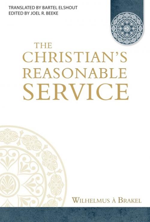 Cover of the book Christian's Reasonable Service 4 vols. by Wilhelmus a' Brakel, Reformation Heritage Books