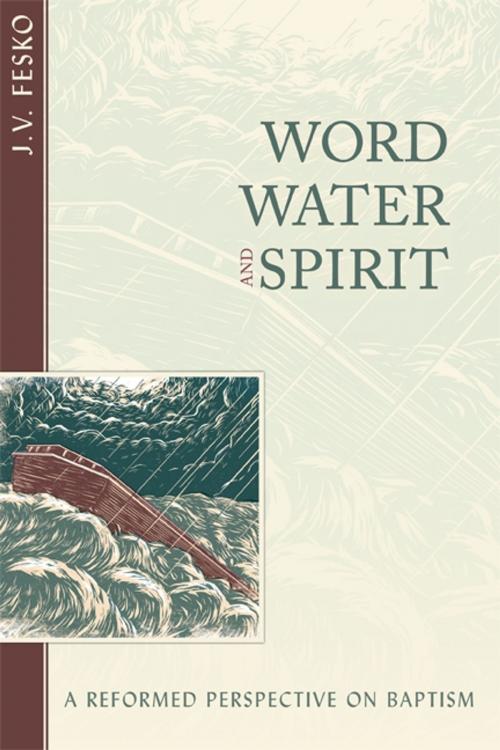 Cover of the book Word, Water, and Spirit by John V. Fesko, Reformation Heritage Books