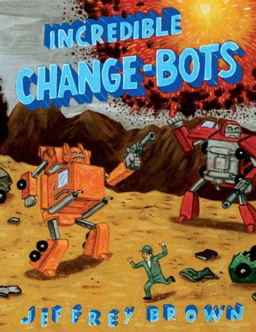 Cover of the book Incredible Change-Bots by Jeffrey Brown, Top Shelf Productions