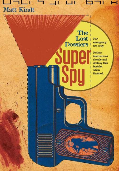 Cover of the book Super Spy: The Lost Dossiers by Matt Kindt, Top Shelf Productions