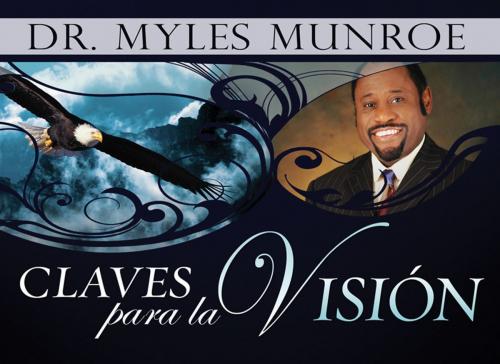 Cover of the book Claves Para La Vision by Dr. Myles Munroe, Whitaker House