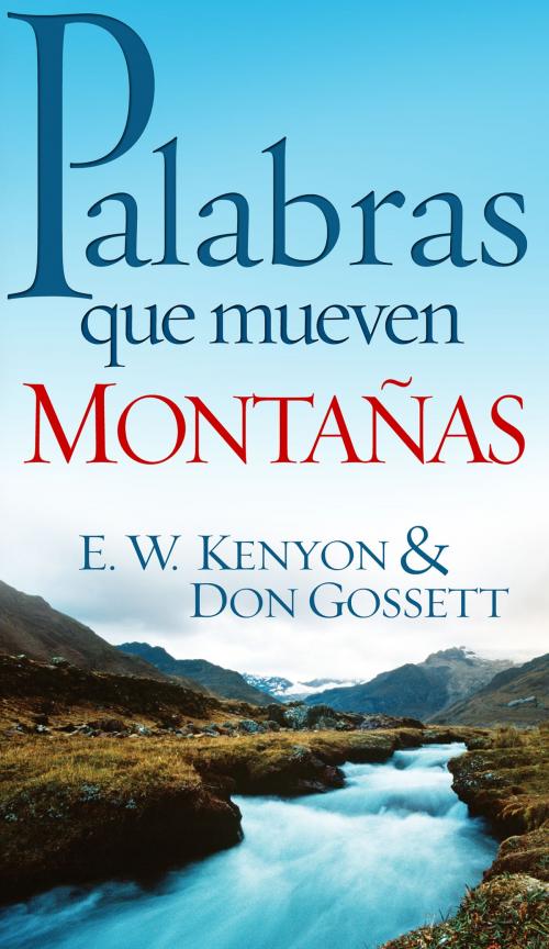 Cover of the book Palabras que mueven montañas by Don Gossett, E. W. Kenyon, Whitaker House