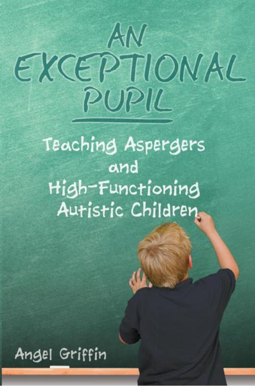 Cover of the book An Exceptional Pupil by Angel Griffin, Wheatmark