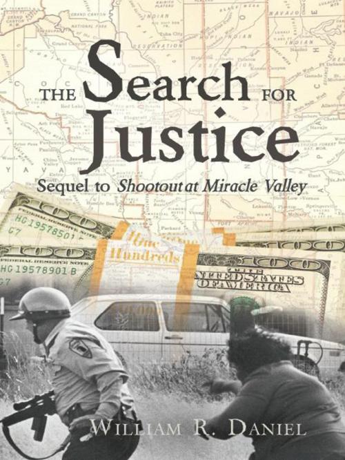 Cover of the book The Search for Justice: Sequel to Shootout at Miracle Valley by William R. Daniel, Wheatmark