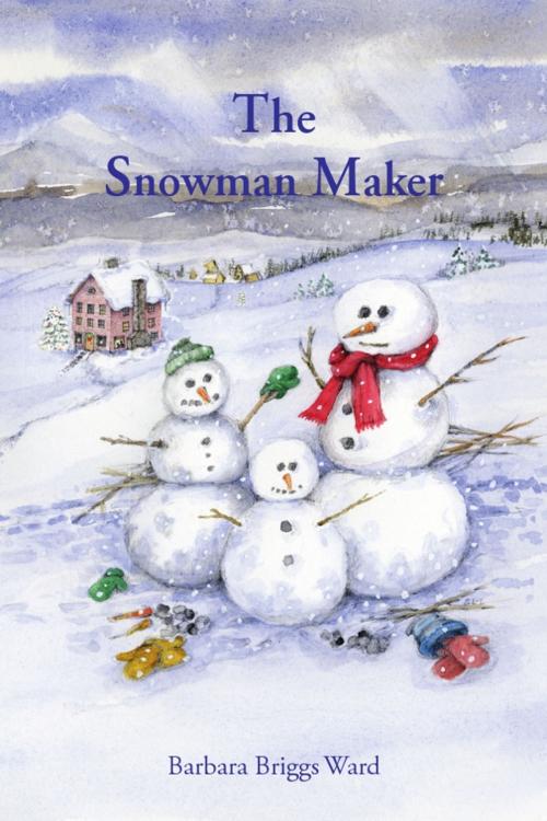 Cover of the book The Snowman Maker by Barbara Briggs Ward, Wheatmark