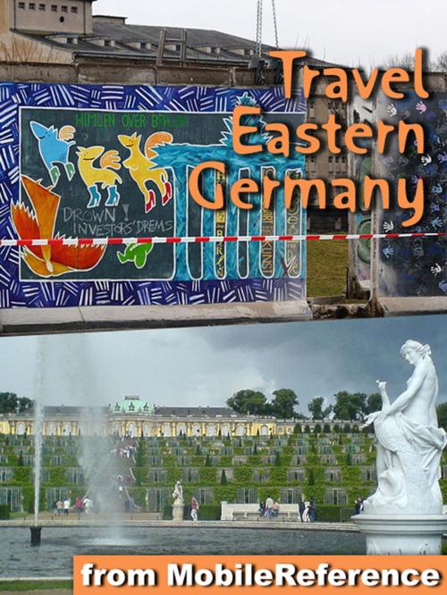 Cover of the book Travel Berlin, Dresden & Eastern Germany by MobileReference, MobileReference