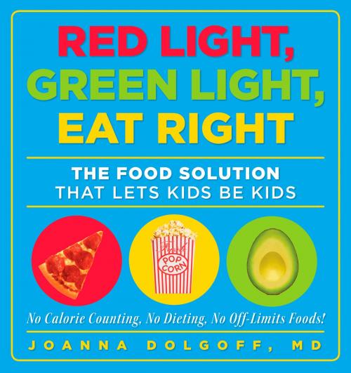 Cover of the book Red Light, Green Light, Eat Right by Joanna Dolgoff, Potter/Ten Speed/Harmony/Rodale