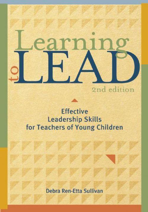 Cover of the book Learning to Lead, Second Edition by Debra Ren-Etta Sullivan, Redleaf Press