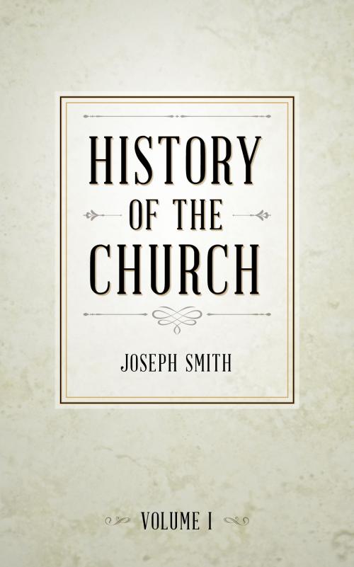 Cover of the book History of The Church of Jesus Christ of Latter-day Saints, Volume 1 by Smith, Joseph, Deseret Book Company