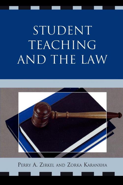 Cover of the book Student Teaching and the Law by Perry A. Zirkel, Zorka Koranxha, R&L Education