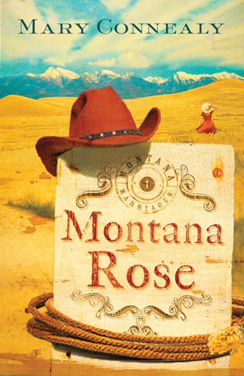 Cover of the book Montana Rose by Mary Connealy, Barbour Publishing, Inc.