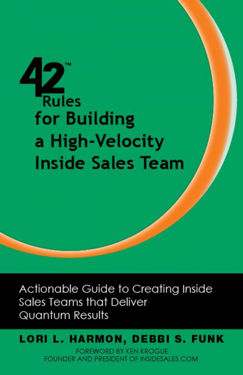Cover of the book 42 Rules for Building a High-Velocity Inside Sales Team by Harmon, Lori L., Funk, Debbi S., Happy About