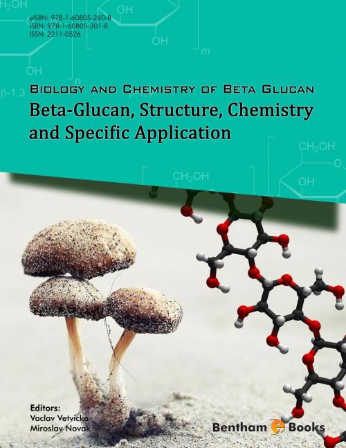 Cover of the book Biology and Chemistry of Beta Glucan - Volume 2: Beta-Glucan, Structure, Chemistry and Specific Application by Vaclav Vetvicka, Miroslav Novak, Bentham Science Publishers