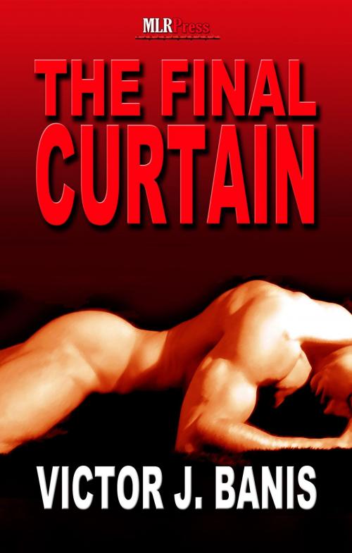 Cover of the book The Final Curtain by Victor J. Banis, Mlrpress