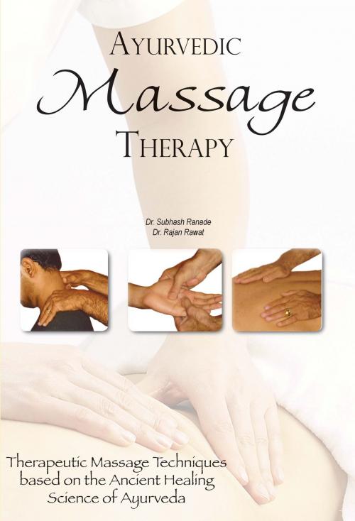 Cover of the book Ayurvedic Massage Therapy by Ranade, Dr. Subhas, Rawat, Dr. Rajan, Lotus Press
