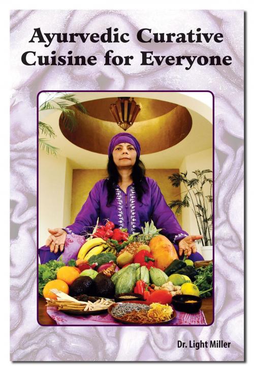 Cover of the book Ayurvedic Curative Cuisine for Everyone by Miller, Light, Lotus Press