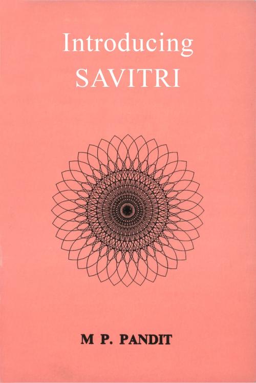 Cover of the book Introducing Savitri by Pandit, Sri M.P., Lotus Press