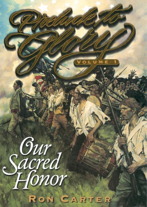 Cover of the book Prelude to Glory, Vol. 1: Our Sacred Honor by Carter, Ron, Deseret Book Company