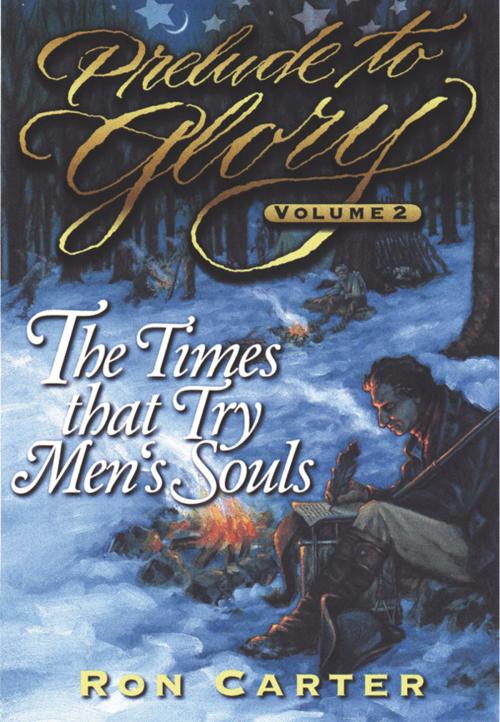 Cover of the book Prelude to Glory, Vol. 2: The Times That Try Men's Souls by Carter, Ron, Deseret Book Company