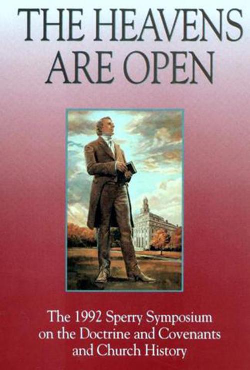 Cover of the book Heavens Are Open: The 1992 Sperry Symposium on the Doctrine and Covenants and Church History by Byron R. Merrill, Deseret Book Company