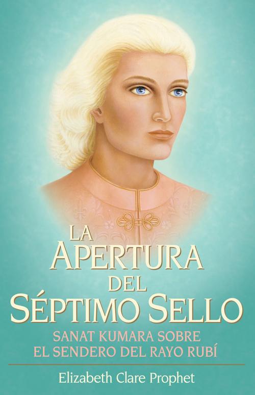 Cover of the book La apertura del séptimo sello by Elizabeth Clare Prophet, Summit University Press Español