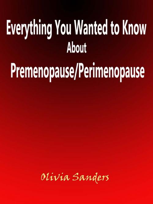 Cover of the book Everything You Wanted to Know About Premenopause/Perimenopause by Olivia Sanders, Fountainhead Publications