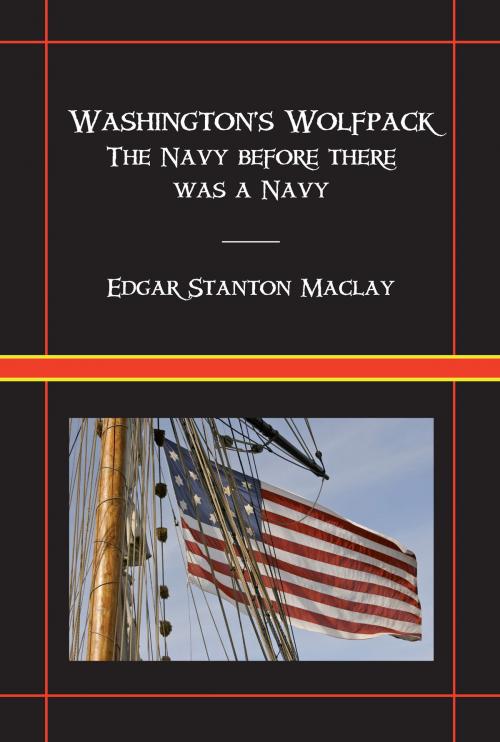 Cover of the book Washington’s Wolfpack: The Navy Before There Was A Navy by Edgar Stanton Maclay, Fireship Press