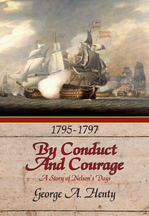 Cover of the book BY CONDUCT AND COURAGE: A Story Of The Days Of Nelson by G.A. Henty, Fireship Press