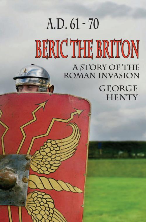 Cover of the book BERIC THE BRITON: A Story of the Roman Invasion by G.A. Henty, Fireship Press