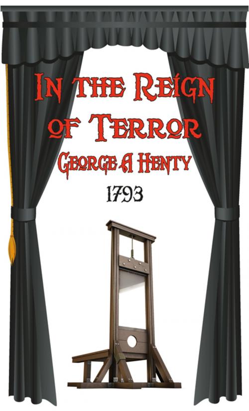 Cover of the book IN THE REIGN OF TERROR: The Adventures of a Westminster Boy by G.A. Henty, Fireship Press