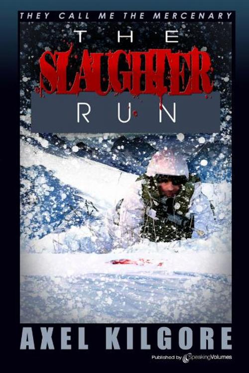 Cover of the book The Slaughter Run by Jerry Ahern, Axel Kilgore, Speaking Volumes