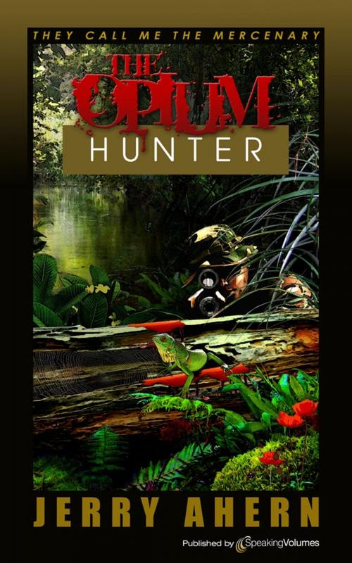 Cover of the book The Opium Hunter by Jerry Ahern, Speaking Volumes