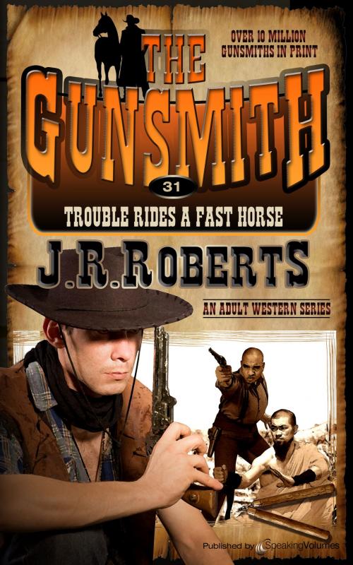 Cover of the book Trouble Rides a Fast Horse by J.R Roberts, Speaking Volumes
