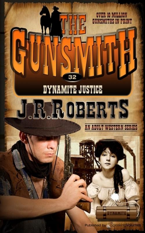 Cover of the book Dynamite Justice by J.R. Roberts, Speaking Volumes