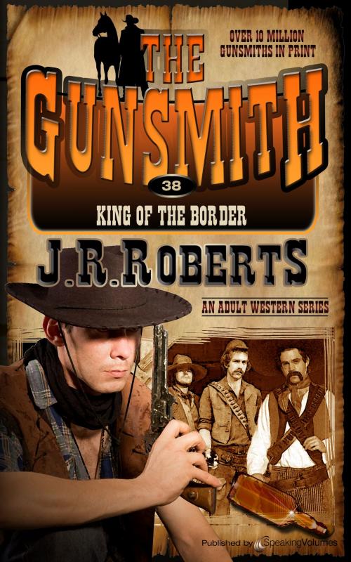 Cover of the book King of the Border by J.R. Roberts, Speaking Volumes