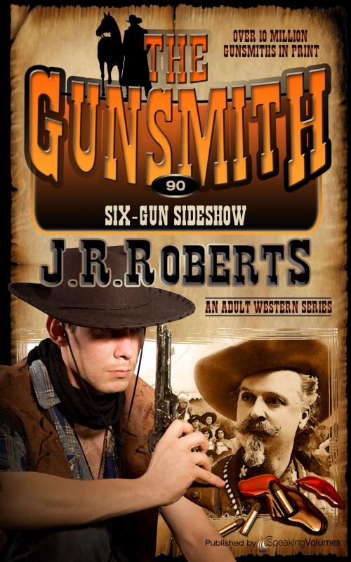 Cover of the book Six-Gun Sideshow by J.R. Roberts, Speaking Volumes
