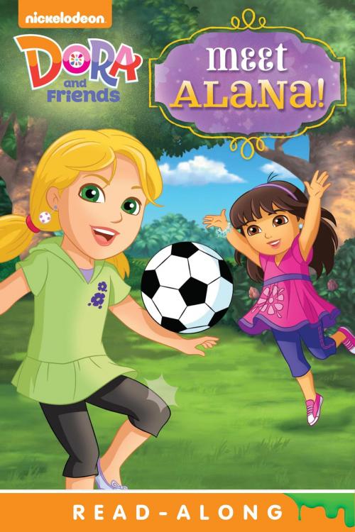 Cover of the book Meet Alana! Read-Along Storybook (Dora and Friends) by Nickeoldeon, Nickelodeon Publishing
