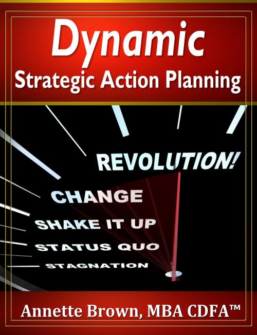 Cover of the book Dynamic Strategic Action Planning in Todays Fast-Paced Environment by Annette Brown, AudioInk Publishing