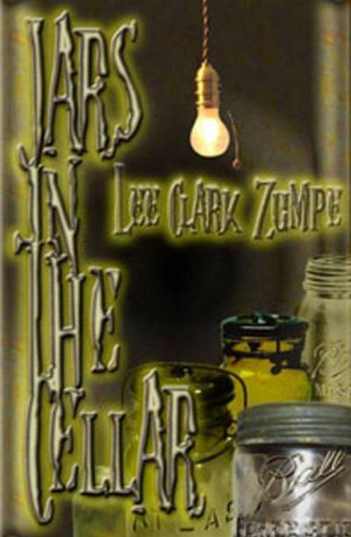 Cover of the book Jars In The Cellar by Lee Clark Zumpe, Damnation Books LLC
