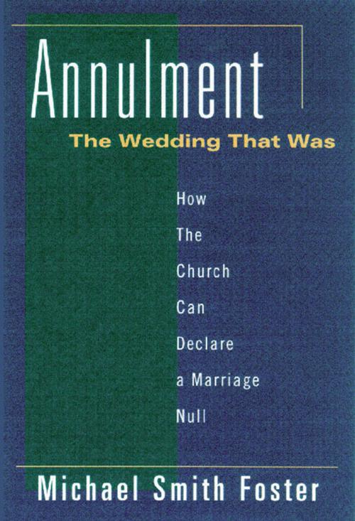 Cover of the book Annulment: The Wedding That Was: How the Church Can Declare a Marriage Null by Michael Foster, Paulist Press™